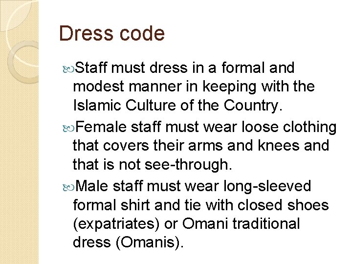 Dress code Staff must dress in a formal and modest manner in keeping with