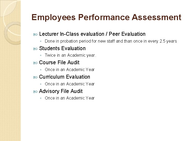 Employees Performance Assessment Lecturer In-Class evaluation / Peer Evaluation ◦ Done in probation period