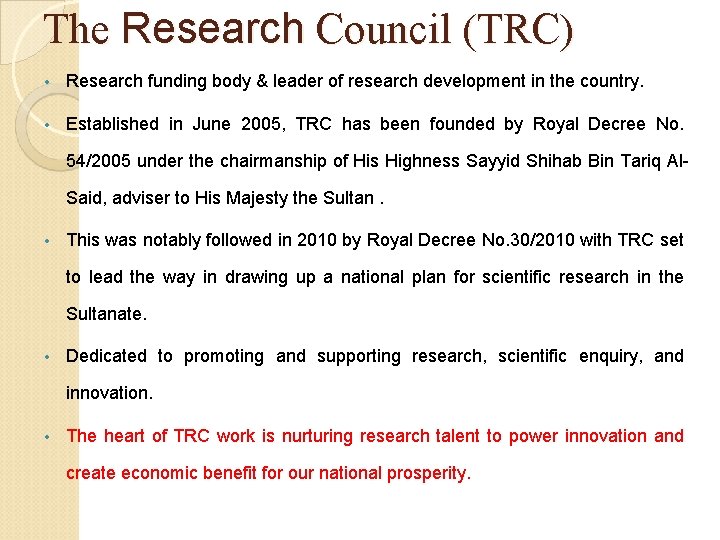 The Research Council (TRC) • Research funding body & leader of research development in
