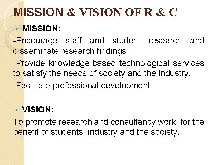 MISSION & VISION OF R & C MISSION: -Encourage staff and student research and