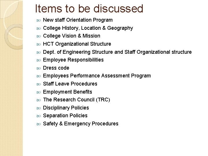 Items to be discussed New staff Orientation Program College History, Location & Geography College