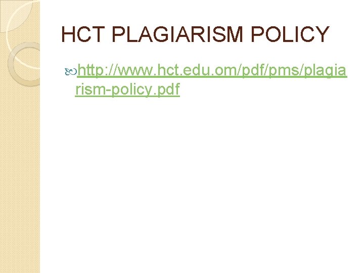 HCT PLAGIARISM POLICY http: //www. hct. edu. om/pdf/pms/plagia rism-policy. pdf 