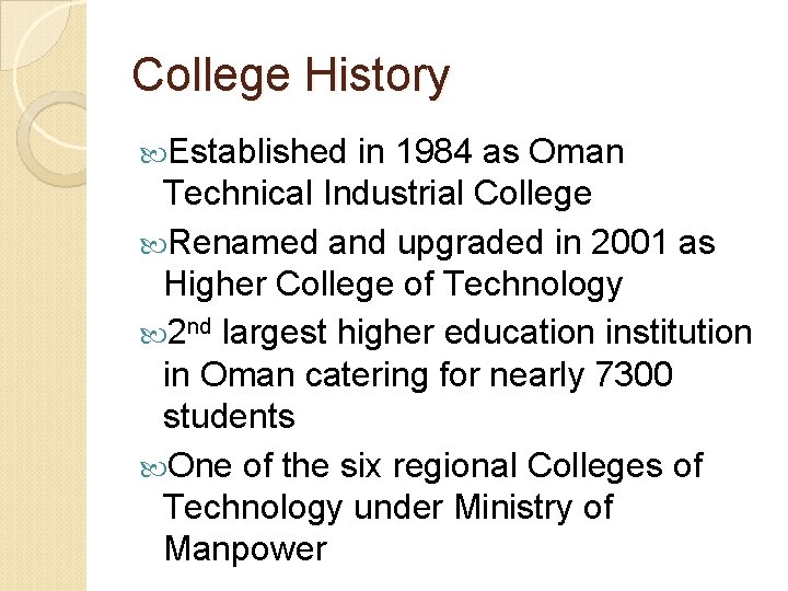 College History Established in 1984 as Oman Technical Industrial College Renamed and upgraded in