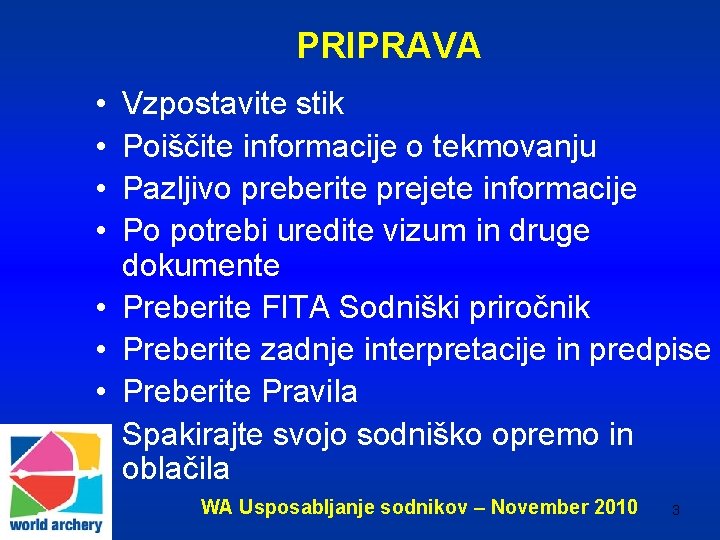 PRIPRAVA • • Vzpostavite stik Poiščite informacije o tekmovanju Pazljivo preberite prejete informacije Po