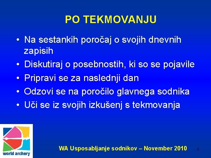 PO TEKMOVANJU • Na sestankih poročaj o svojih dnevnih zapisih • Diskutiraj o posebnostih,