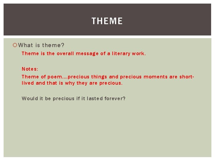 THEME What is theme? Theme is the overall message of a literary work. Notes: