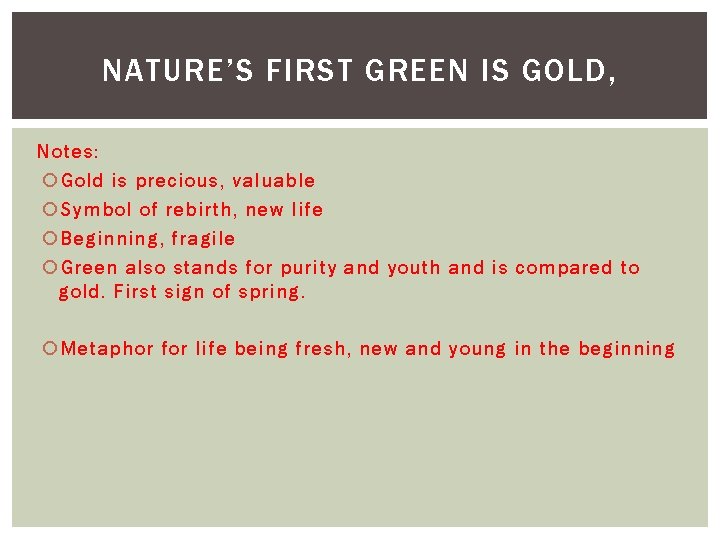 NATURE’S FIRST GREEN IS GOLD, Notes: Gold is precious, valuable Symbol of rebirth, new