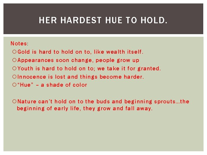 HER HARDEST HUE TO HOLD. Notes: Gold is hard to hold on to, like