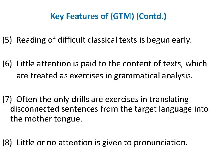 Key Features of (GTM) (Contd. ) (5) Reading of difficult classical texts is begun Key Features of (GTM) (Contd. ) (5) Reading of difficult classical texts is begun