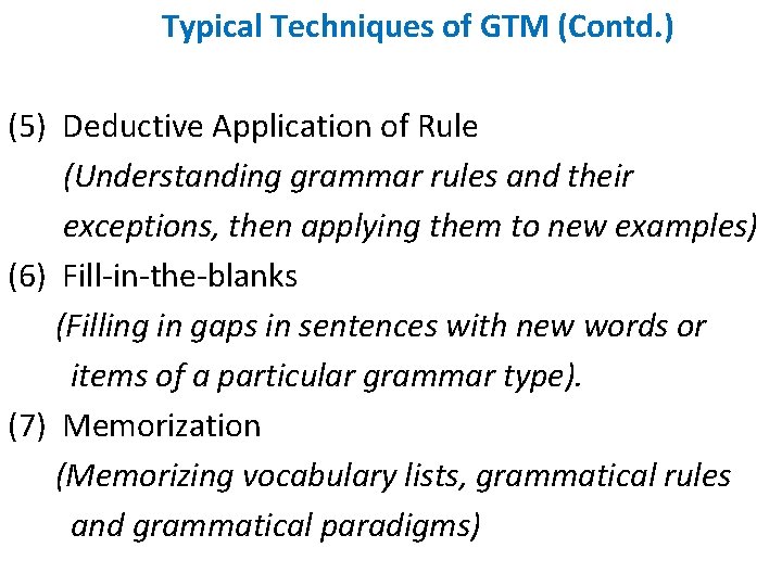 Typical Techniques of GTM (Contd. ) (5) Deductive Application of Rule (Understanding grammar rules Typical Techniques of GTM (Contd. ) (5) Deductive Application of Rule (Understanding grammar rules