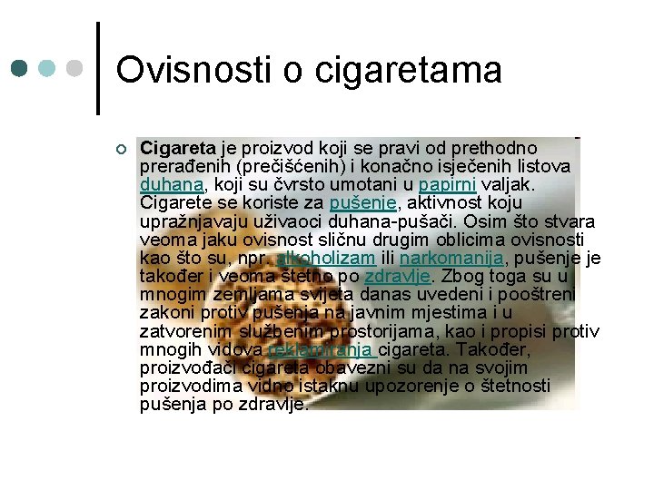 Ovisnosti o cigaretama ¢ Cigareta je proizvod koji se pravi od prethodno prerađenih (prečišćenih)