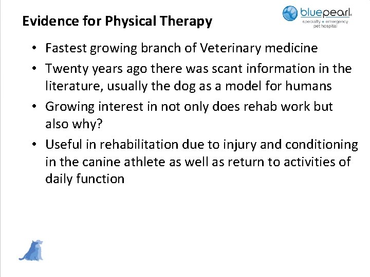 Evidence for Physical Therapy • Fastest growing branch of Veterinary medicine • Twenty years