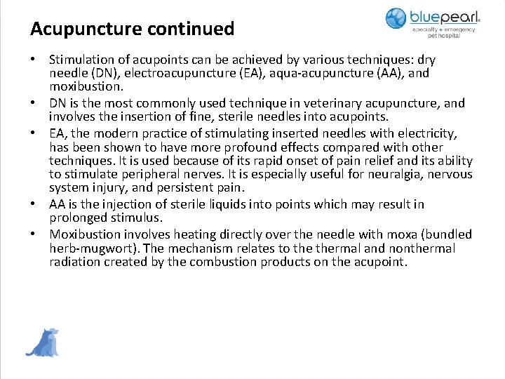 Acupuncture continued • Stimulation of acupoints can be achieved by various techniques: dry needle