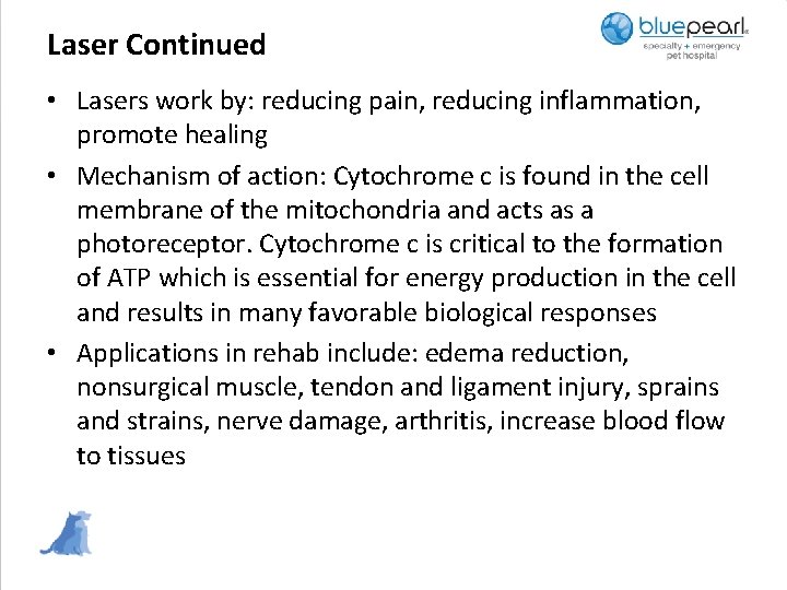 Laser Continued • Lasers work by: reducing pain, reducing inflammation, promote healing • Mechanism