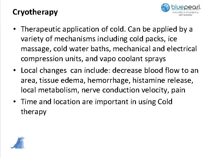 Cryotherapy • Therapeutic application of cold. Can be applied by a variety of mechanisms