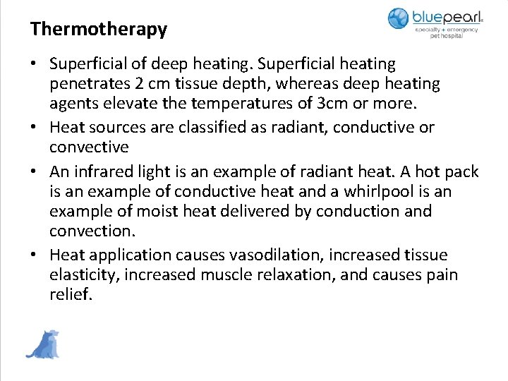 Thermotherapy • Superficial of deep heating. Superficial heating penetrates 2 cm tissue depth, whereas
