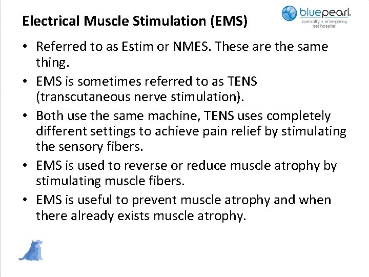 Electrical Muscle Stimulation (EMS) • Referred to as Estim or NMES. These are the