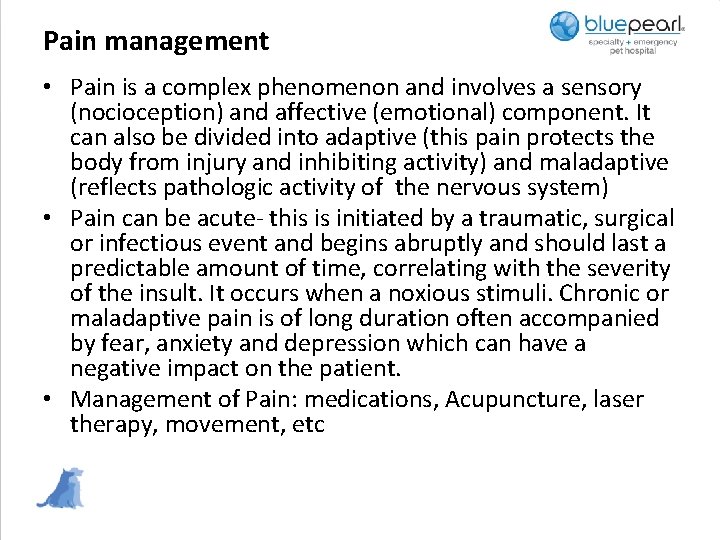 Pain management • Pain is a complex phenomenon and involves a sensory (nocioception) and