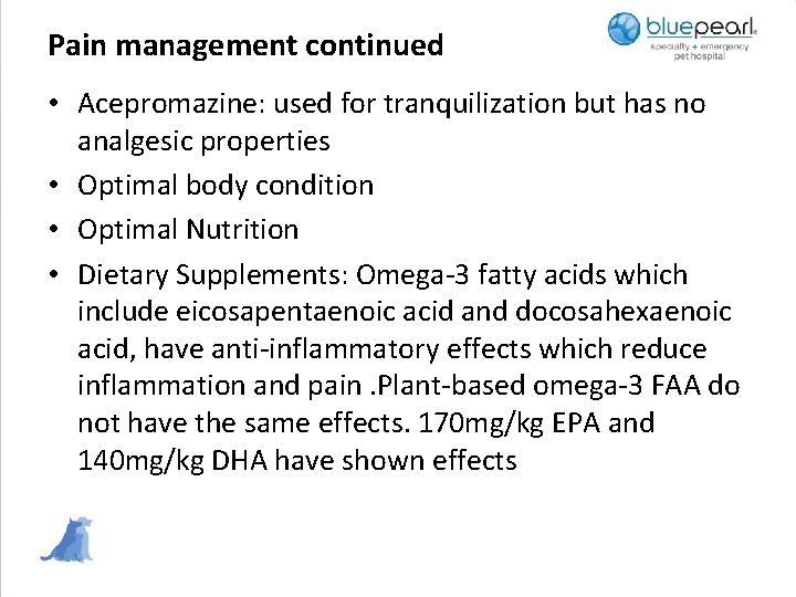 Pain management continued • Acepromazine: used for tranquilization but has no analgesic properties •