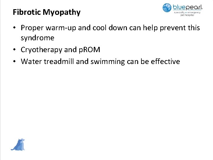 Fibrotic Myopathy • Proper warm-up and cool down can help prevent this syndrome •