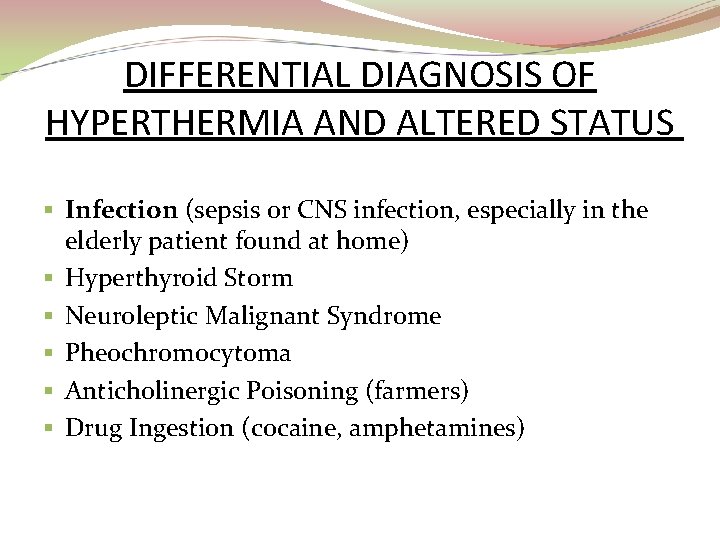 DIFFERENTIAL DIAGNOSIS OF HYPERTHERMIA AND ALTERED STATUS § Infection (sepsis or CNS infection, especially