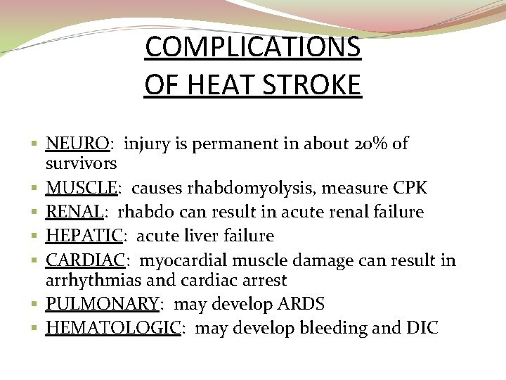 COMPLICATIONS OF HEAT STROKE § NEURO: injury is permanent in about 20% of survivors