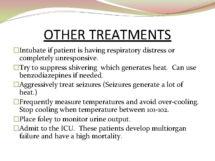 OTHER TREATMENTS �Intubate if patient is having respiratory distress or completely unresponsive. �Try to