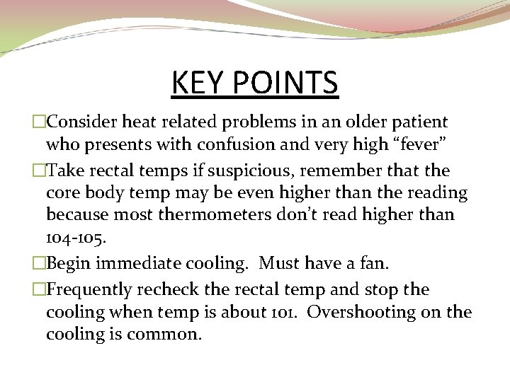 KEY POINTS �Consider heat related problems in an older patient who presents with confusion