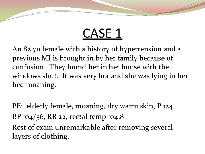 CASE 1 An 82 yo female with a history of hypertension and a previous