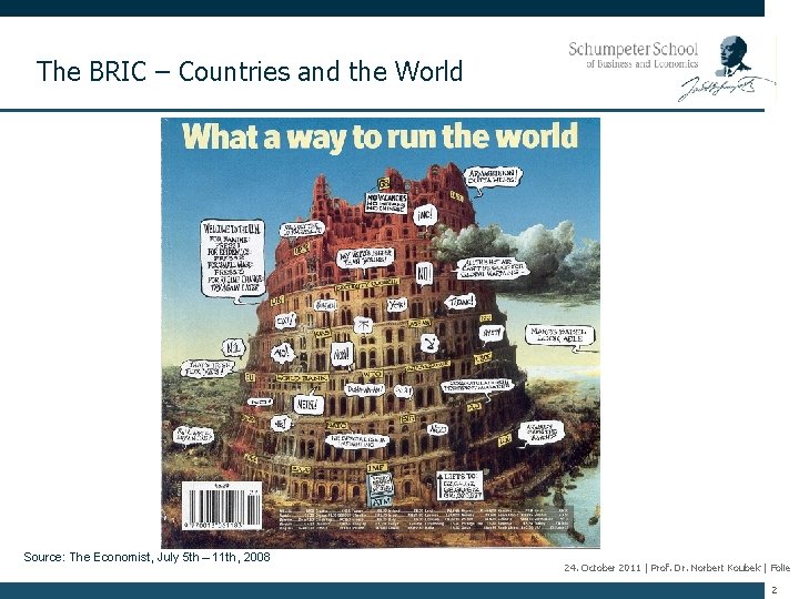 The BRIC – Countries and the World Source: The Economist, July 5 th –