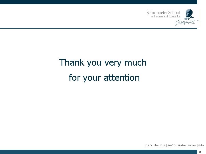 Thank you very much for your attention |24. October 2011 | Prof. Dr. Norbert