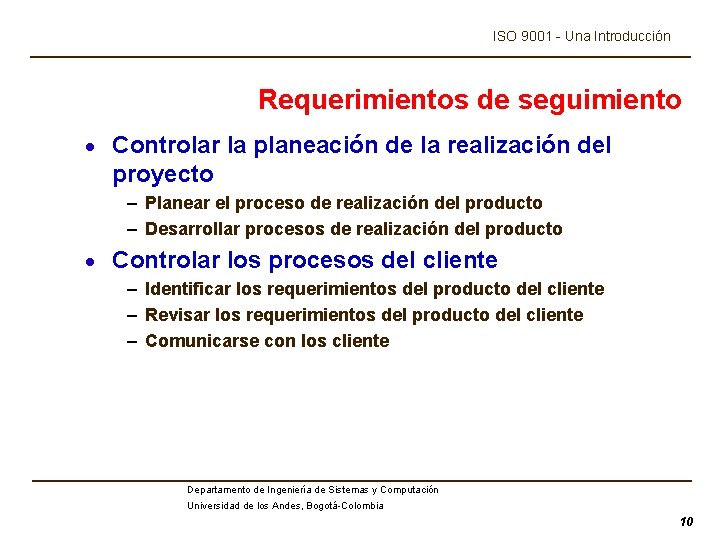 ISO 9001 - Una Introducción Requerimientos de seguimiento · Controlar la planeación de la