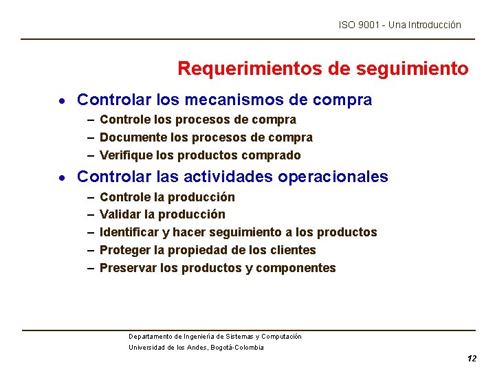 ISO 9001 - Una Introducción Requerimientos de seguimiento · Controlar los mecanismos de compra
