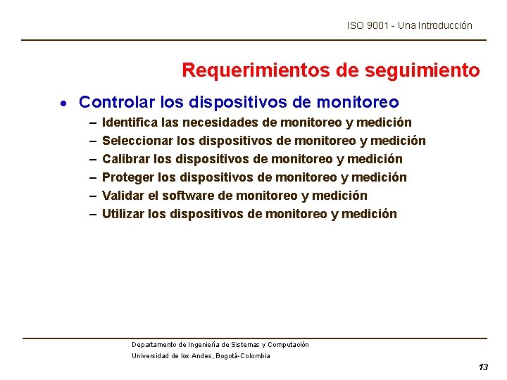 ISO 9001 - Una Introducción Requerimientos de seguimiento · Controlar los dispositivos de monitoreo