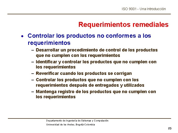 ISO 9001 - Una Introducción Requerimientos remediales · Controlar los productos no conformes a