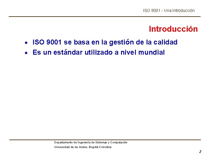 ISO 9001 - Una Introducción · ISO 9001 se basa en la gestión de