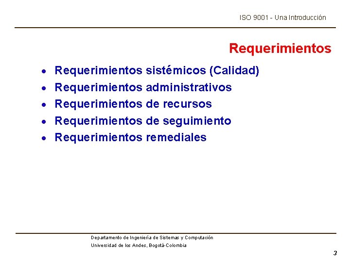 ISO 9001 - Una Introducción Requerimientos · Requerimientos sistémicos (Calidad) · Requerimientos administrativos ·