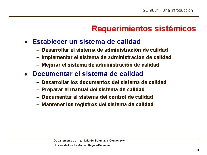 ISO 9001 - Una Introducción Requerimientos sistémicos · Establecer un sistema de calidad –