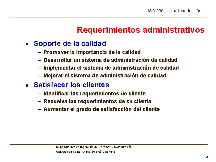 ISO 9001 - Una Introducción Requerimientos administrativos · Soporte de la calidad – –