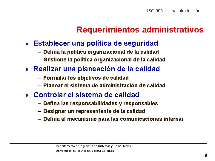 ISO 9001 - Una Introducción Requerimientos administrativos · Establecer una política de seguridad –