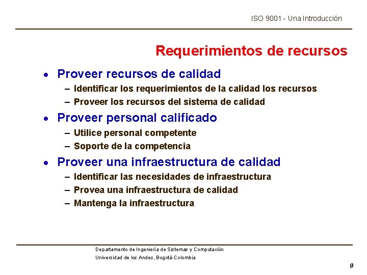 ISO 9001 - Una Introducción Requerimientos de recursos · Proveer recursos de calidad –