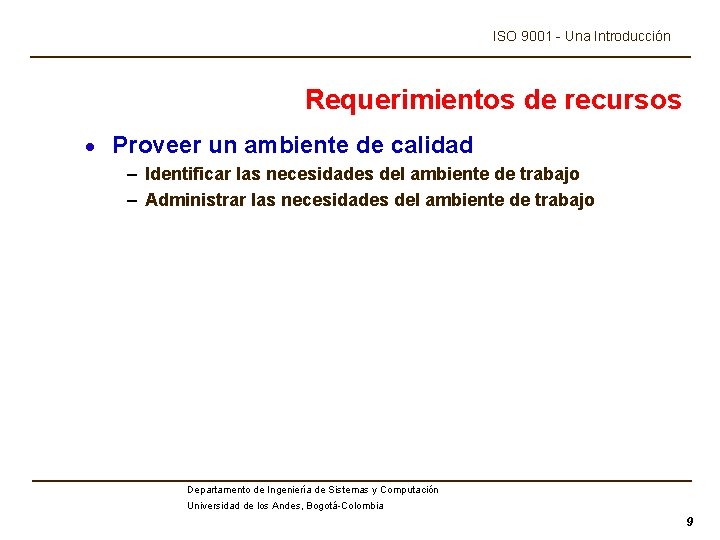 ISO 9001 - Una Introducción Requerimientos de recursos · Proveer un ambiente de calidad