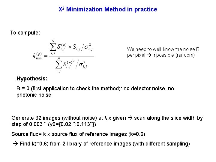 Х 2 Minimization Method in practice To compute: We need to well-know the noise