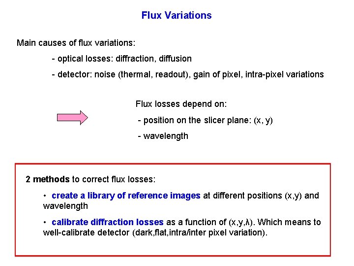 Flux Variations Main causes of flux variations: - optical losses: diffraction, diffusion - detector: