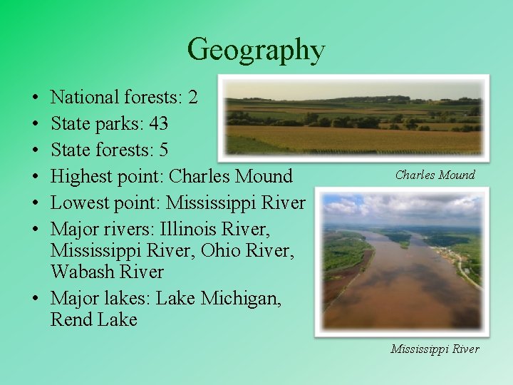 Geography • • • National forests: 2 State parks: 43 State forests: 5 Highest