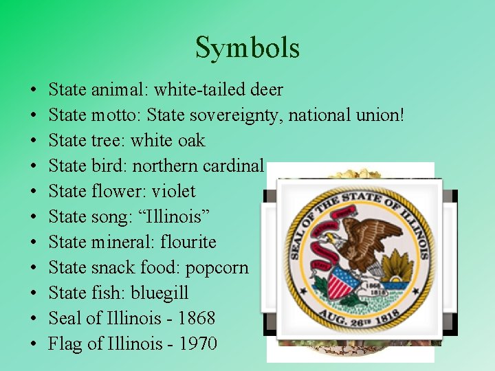 Symbols • • • State animal: white-tailed deer State motto: State sovereignty, national union!