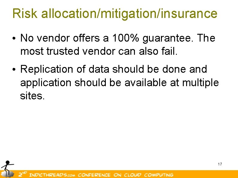 Risk allocation/mitigation/insurance • No vendor offers a 100% guarantee. The most trusted vendor can