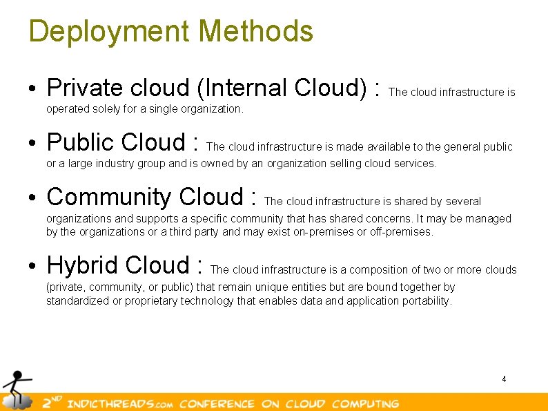 Deployment Methods • Private cloud (Internal Cloud) : The cloud infrastructure is operated solely