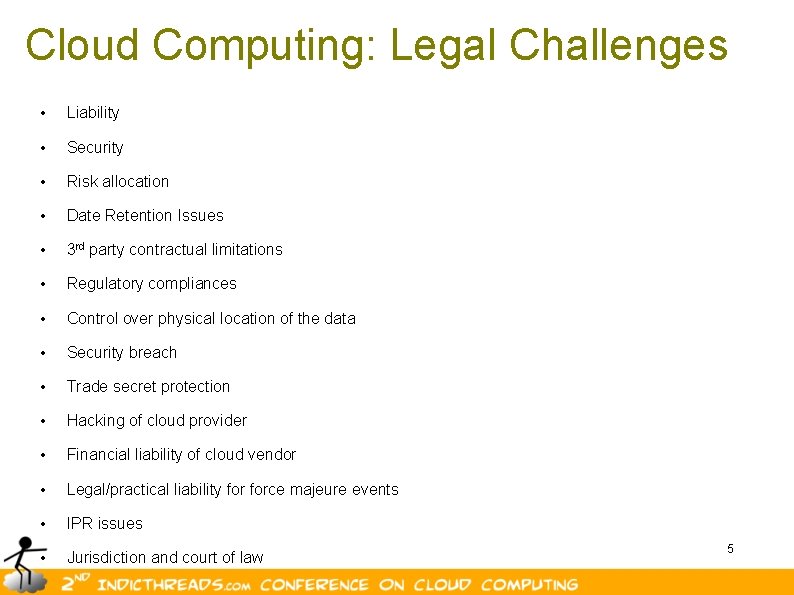 Cloud Computing: Legal Challenges • Liability • Security • Risk allocation • Date Retention