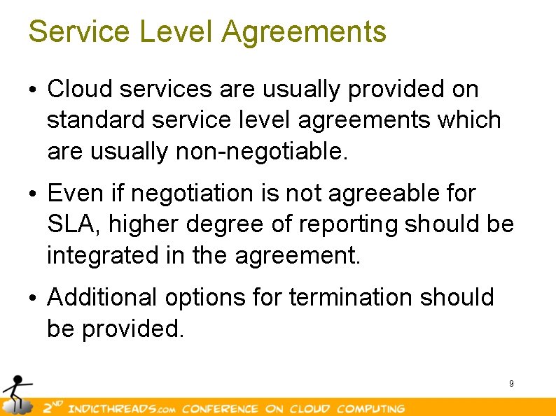 Service Level Agreements • Cloud services are usually provided on standard service level agreements